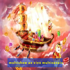 multishow ao vivo multicanais